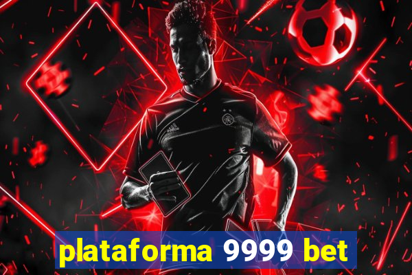 plataforma 9999 bet